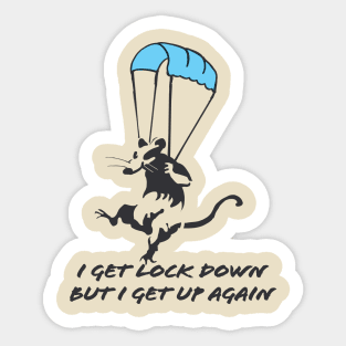 I Get Lockdown But I Get Up Again - Rat and Face Mask Sticker